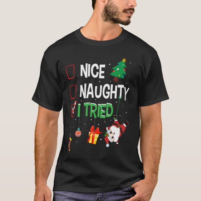 Nice Naughty I Tried Santa's Naughty List  Christm T-Shirt (Front)