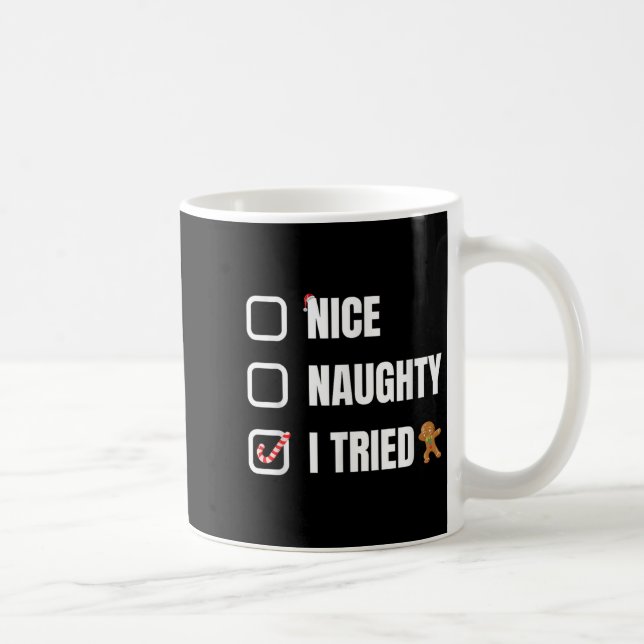 Nice Naughty I Tried, Santa's Naughty List Funny C Coffee Mug (Right)