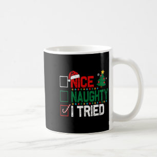 Nice Naughty I Tried Santa's Naughty List Funny Ch Coffee Mug
