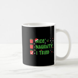 Nice Naughty I Tried Santa's Naughty List Funny Ch Coffee Mug