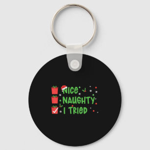 Nice Naughty I Tried Santa's Naughty List Funny Ch Key Ring