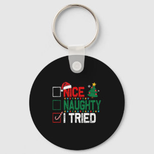 Nice Naughty I Tried Santa's Naughty List Funny Ch Key Ring