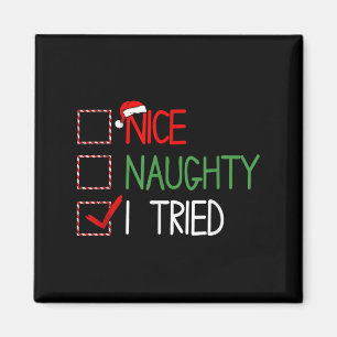 Nice Naughty I Tried Santa's Naughty List Funny Ch Magnet