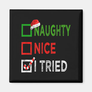 Nice Naughty I Tried Santa's Naughty List Funny Ch Magnet