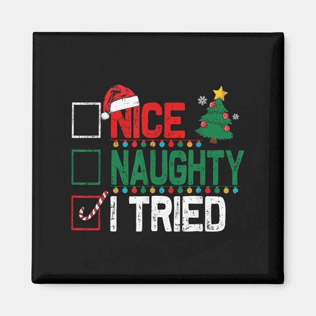 Nice Naughty I Tried Santa's Naughty List Funny Ch Magnet (Front)