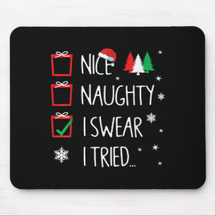 Nice Naughty I Tried Santa's Naughty List Funny Ch Mouse Mat