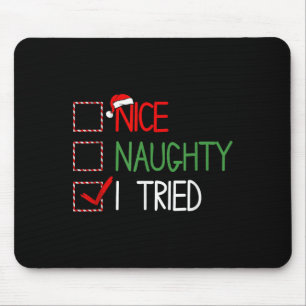 Nice Naughty I Tried Santa's Naughty List Funny Ch Mouse Mat