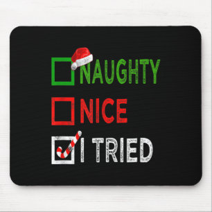 Nice Naughty I Tried Santa's Naughty List Funny Ch Mouse Mat