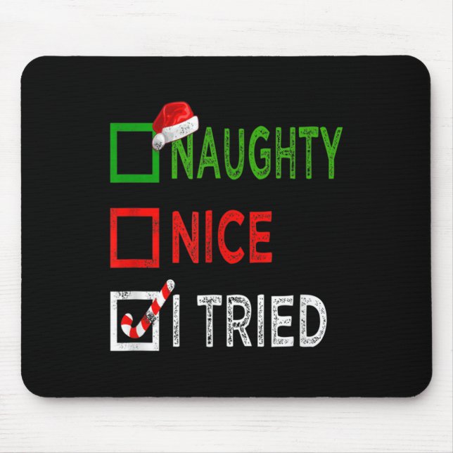 Nice Naughty I Tried Santa's Naughty List Funny Ch Mouse Mat (Front)