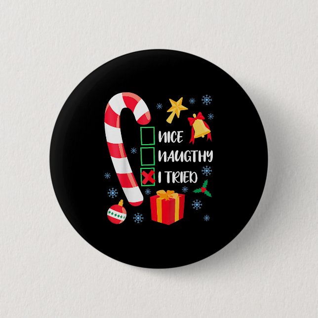 Nice Naughty I Tried Xmas Funny Christmas Family P 6 Cm Round Badge (Front)