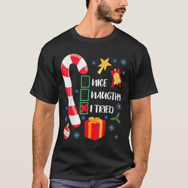 Nice Naughty I Tried Xmas Funny Christmas Family P T-Shirt (Front)