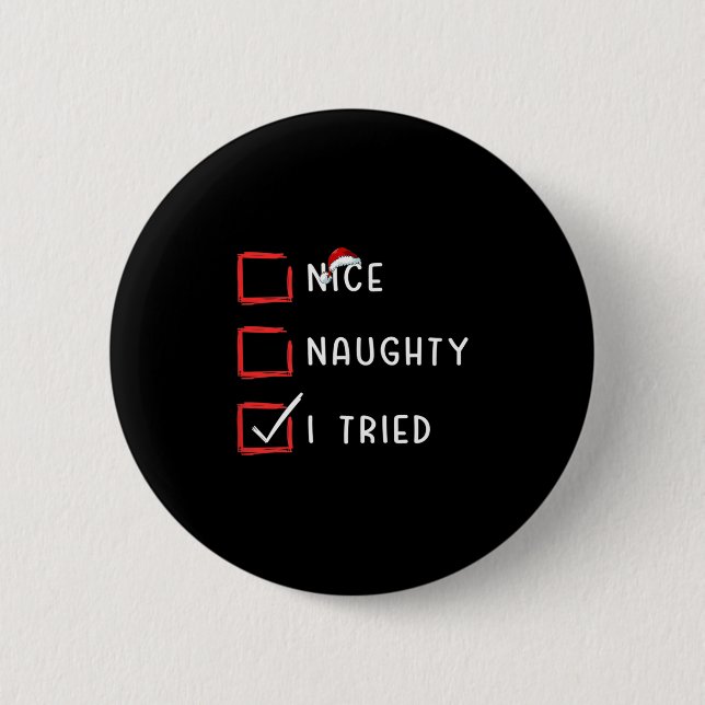 Nice Naughty I Tried Xmas Santa Claus Christmas Li 6 Cm Round Badge (Front)