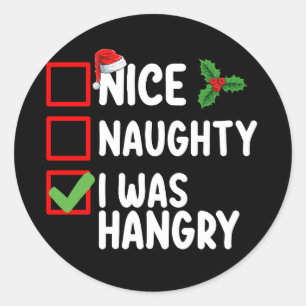 Nice Naughty I Was Hangry Christmas List Holiday Classic Round Sticker