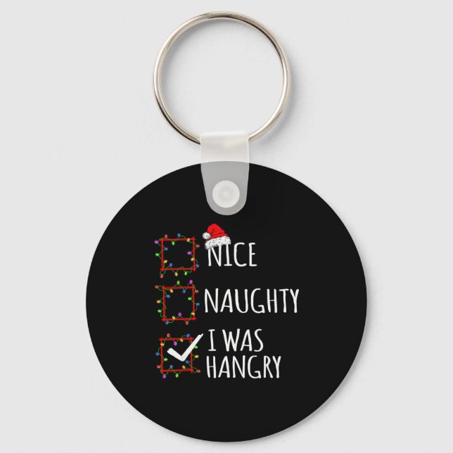 Nice Naughty I Was Hangry Christmas List Santa Cla Key Ring (Front)
