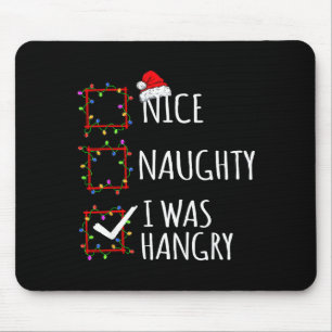 Nice Naughty I Was Hangry Christmas List Santa Cla Mouse Mat