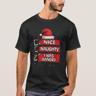 Nice Naughty I Was Hangry Christmas List Santa Swe T-Shirt