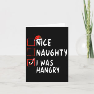 Nice Naughty I Was Hangry Christmas List Xmas Sant Card