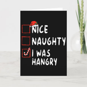 Nice Naughty I Was Hangry Christmas List Xmas Sant Card