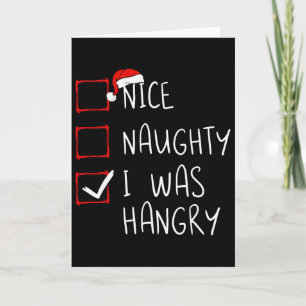 Nice Naughty I Was Hangry Christmas List Xmas Sant Card