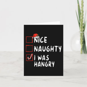 Nice Naughty I Was Hangry Christmas List Xmas Sant Card