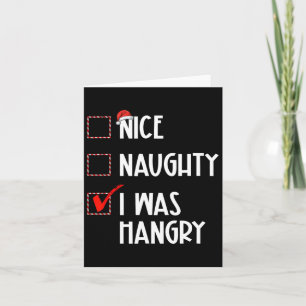 Nice Naughty I Was Hangry Christmas List Xmas Sant Card