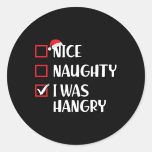 Nice Naughty I Was Hangry Christmas List Xmas Sant Classic Round Sticker