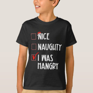 Nice Naughty I Was Hangry Christmas List Xmas Sant T-Shirt
