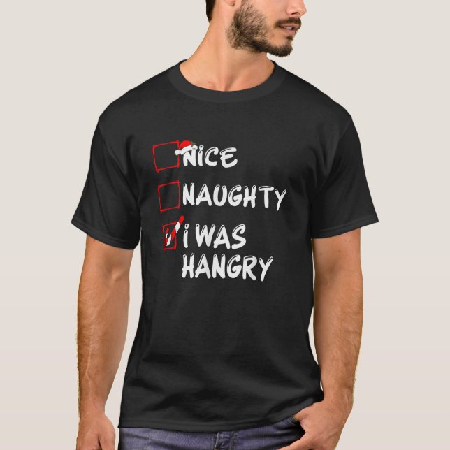 Nice Naughty I Was Hangry Funny Christmas Family P T-Shirt (Front)