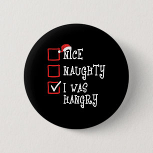 Nice Naughty I Was Hangry Funny Christmas Xmas Men 6 Cm Round Badge