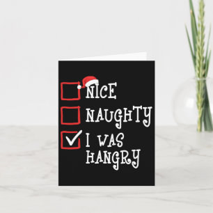 Nice Naughty I Was Hangry Funny Christmas Xmas Men Card