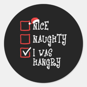 Nice Naughty I Was Hangry Funny Christmas Xmas Men Classic Round Sticker