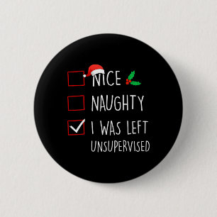 Nice Naughty I Was Left Unsupervised Christmas Mat 6 Cm Round Badge