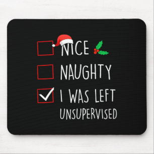 Nice Naughty I Was Left Unsupervised Christmas Mat Mouse Mat