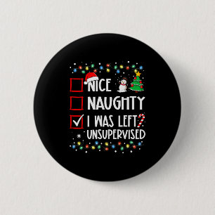 Nice Naughty I Was Left Unsupervised List Christma 6 Cm Round Badge