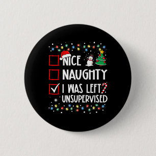 Nice Naughty I Was Left Unsupervised List Christma 6 Cm Round Badge