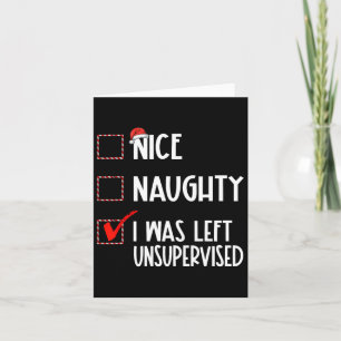 Nice Naughty I Was Left Unsupervised List Christma Card