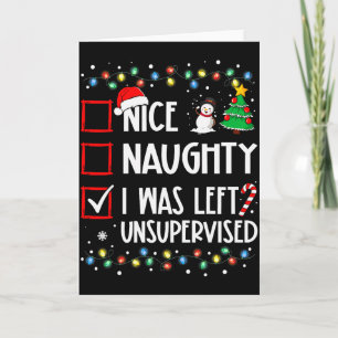 Nice Naughty I Was Left Unsupervised List Christma Card