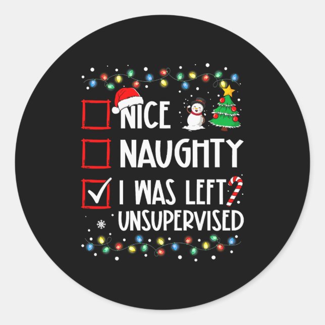 Nice Naughty I Was Left Unsupervised List Christma Classic Round Sticker (Front)