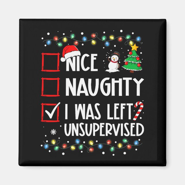 Nice Naughty I Was Left Unsupervised List Christma Magnet (Front)