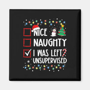 Nice Naughty I Was Left Unsupervised List Christma Magnet