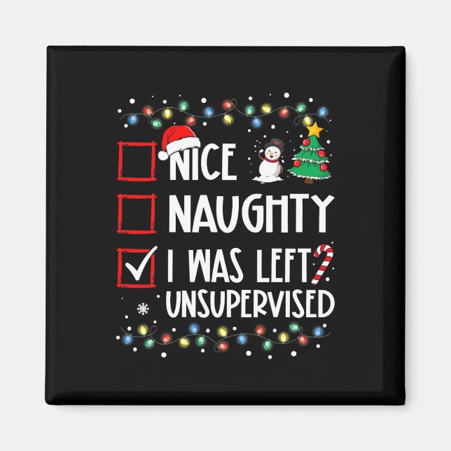 Nice Naughty I Was Left Unsupervised List Christma Magnet (Front)
