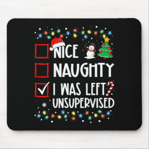 Nice Naughty I Was Left Unsupervised List Christma Mouse Mat