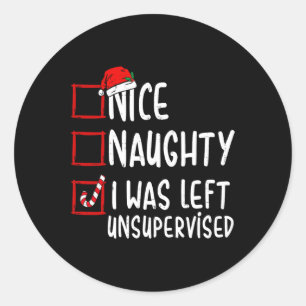 Nice Naughty I Was Left Unsupervised Santa Christm Classic Round Sticker
