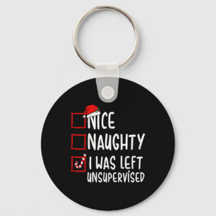 Nice Naughty I Was Left Unsupervised Santa Christm Key Ring