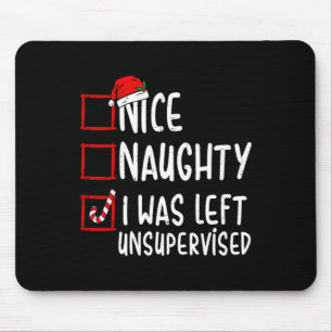 Nice Naughty I Was Left Unsupervised Santa Christm Mouse Mat