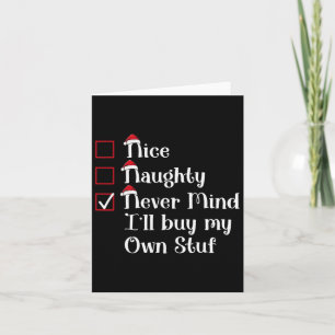 Nice Naughty I'll Buy My Own Stuf Cute Christmas Card