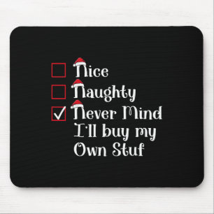 Nice Naughty I'll Buy My Own Stuf Cute Christmas Mouse Mat