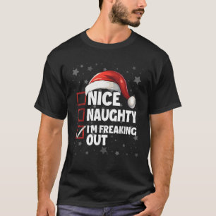 Nice Naughty Im Freaking Out Fun Santa Claus Chris T-Shirt