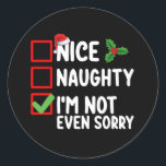 Nice Naughty I'm Not Even Sorry Christmas List Classic Round Sticker<br><div class="desc">Nice Naughty I'm Not Even Sorry Christmas List</div>