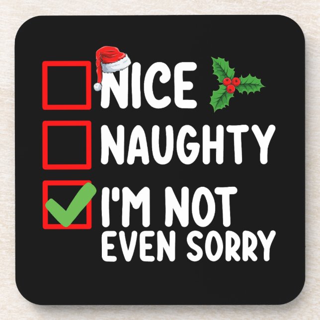 Nice Naughty I'm Not Even Sorry Christmas List Coaster (Front)